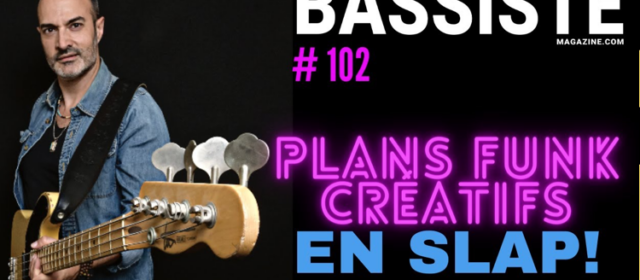 Plans funk créatifs en SLAP (par Bruno Ramos) – Bassiste Magazine 102